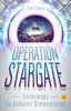 Operation Stargate - Unterwegs zu anderen Dimensionen